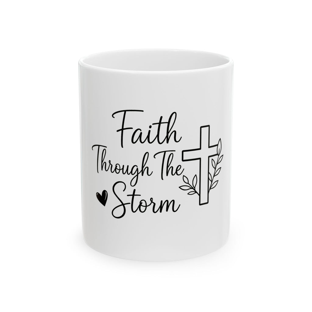 Faith Through The Storm Ceramic Mug (11oz & 15oz)