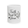 Faith Through The Storm Ceramic Mug (11oz & 15oz)