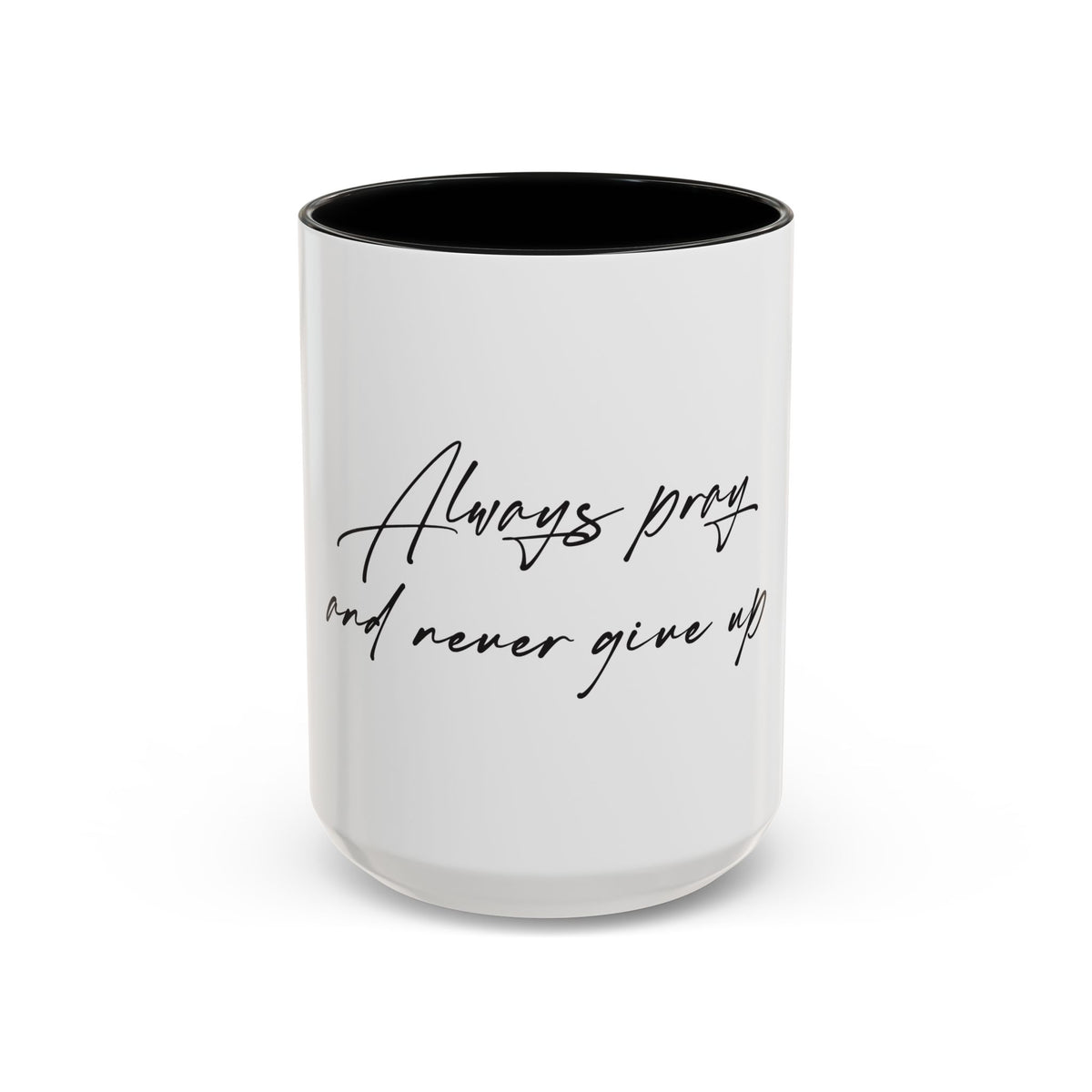 Always Pray and Never Give Up Coffee Mug — Inspirational Accent Mug (15oz)