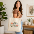 You Got This Floral Tote — Motivational Canvas Shopper Bag
