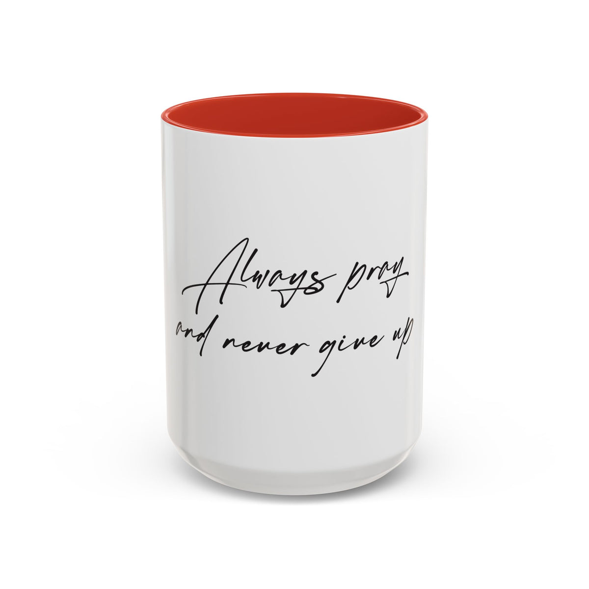 Always Pray and Never Give Up Coffee Mug — Inspirational Accent Mug (15oz)