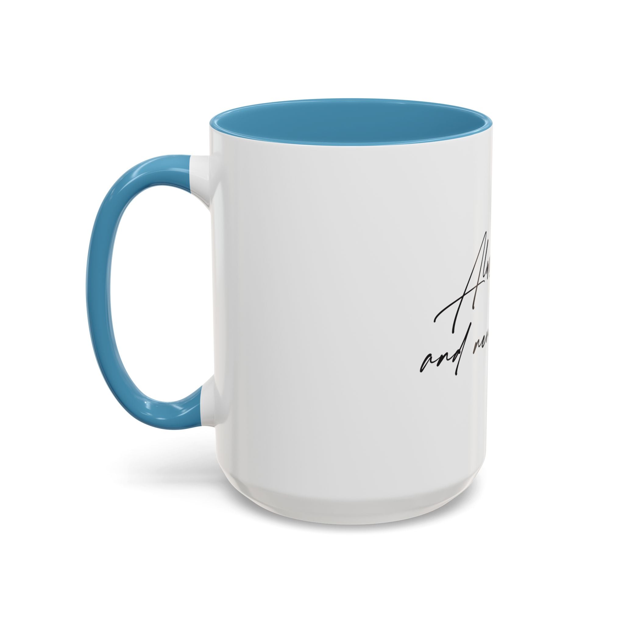 Always Pray and Never Give Up Coffee Mug — Inspirational Accent Mug (15oz)