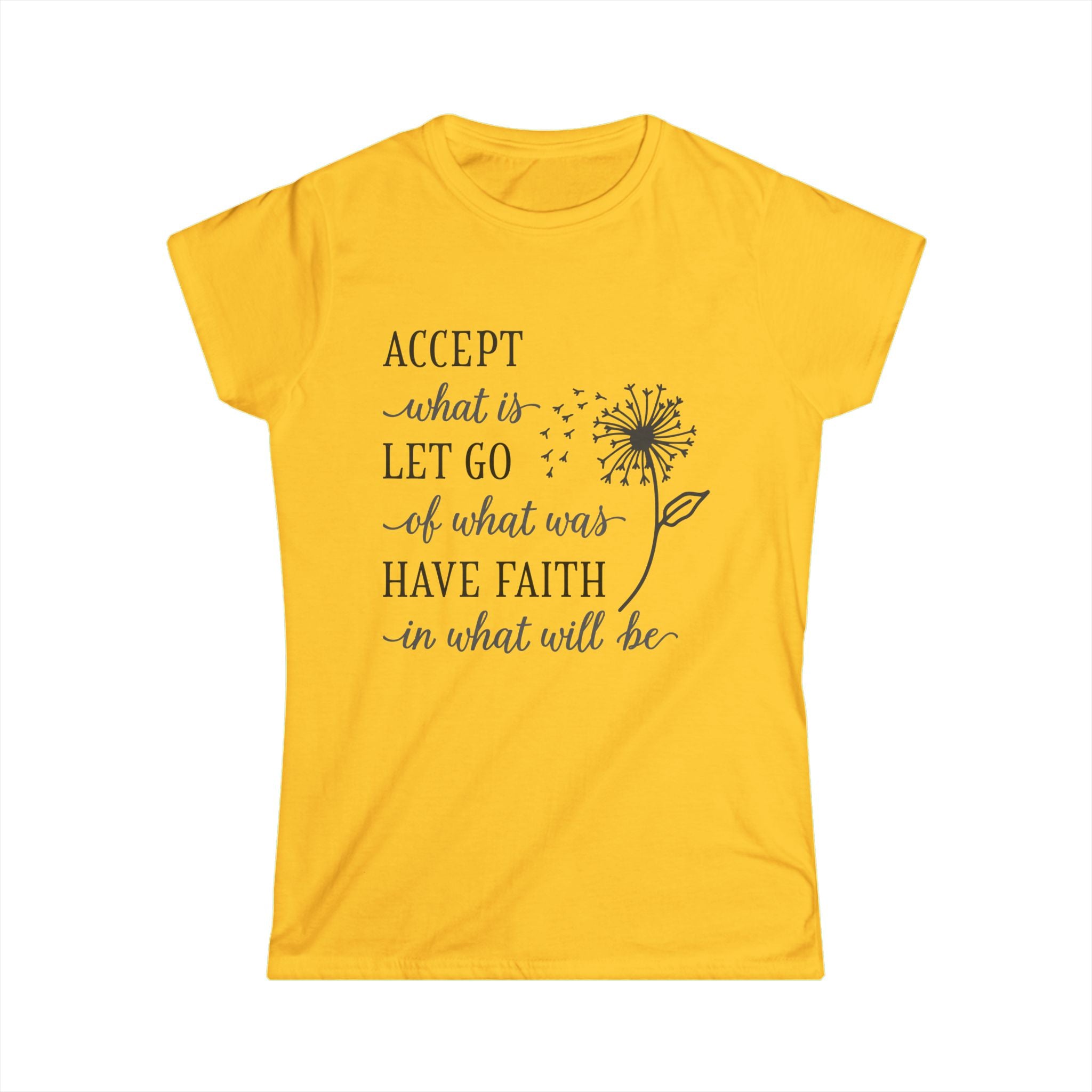 Women's Softstyle Tee - "Accept What Is ..."