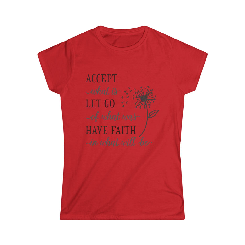 Women's Softstyle Tee - "Accept What Is ..."