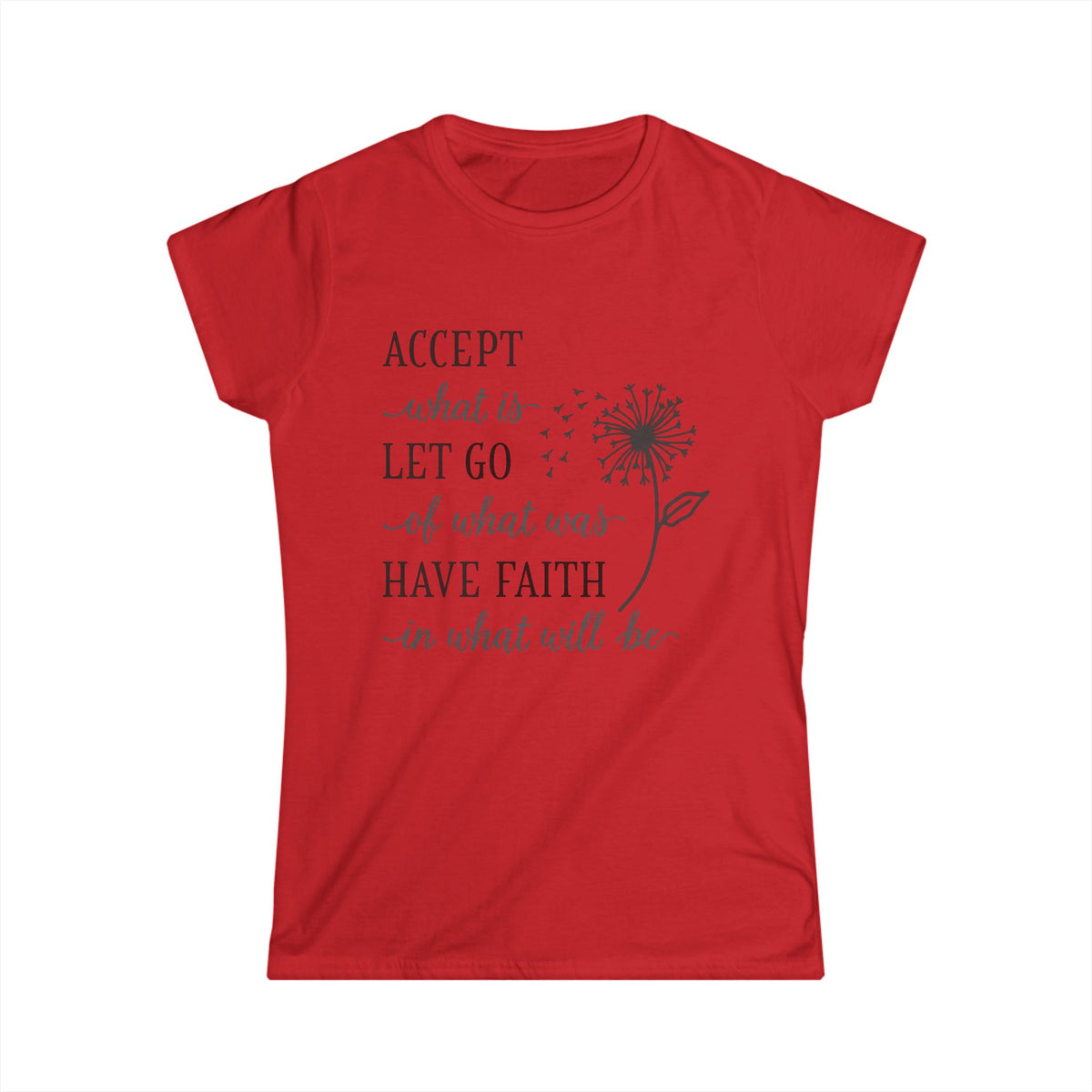 Women's Softstyle Tee - "Accept What Is ..."