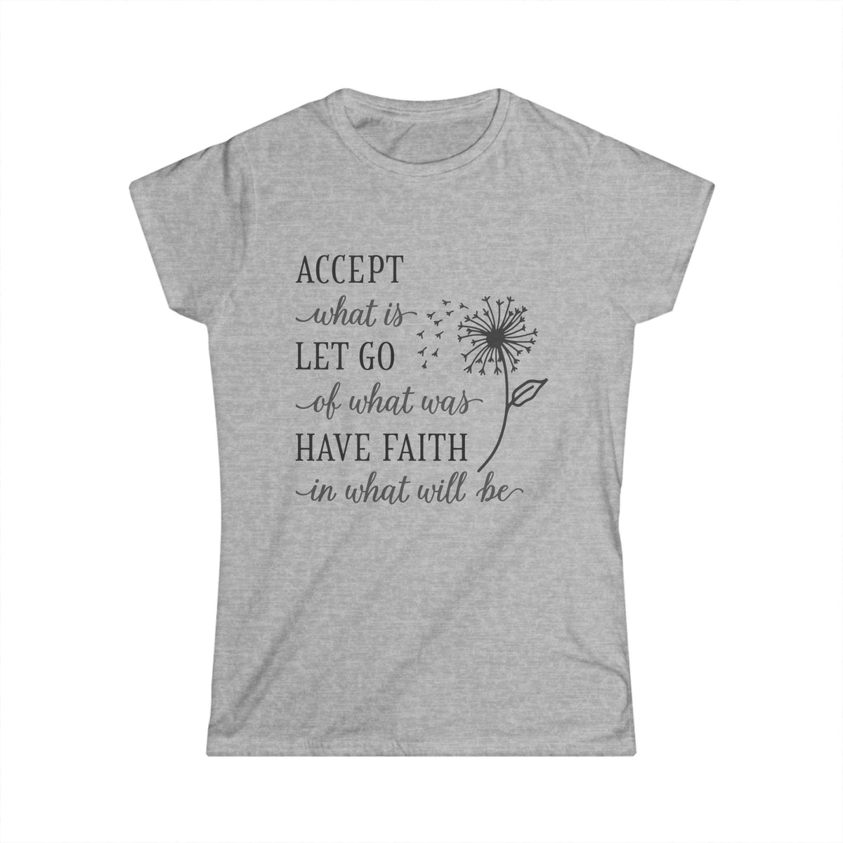 Women's Softstyle Tee - "Accept What Is ..."