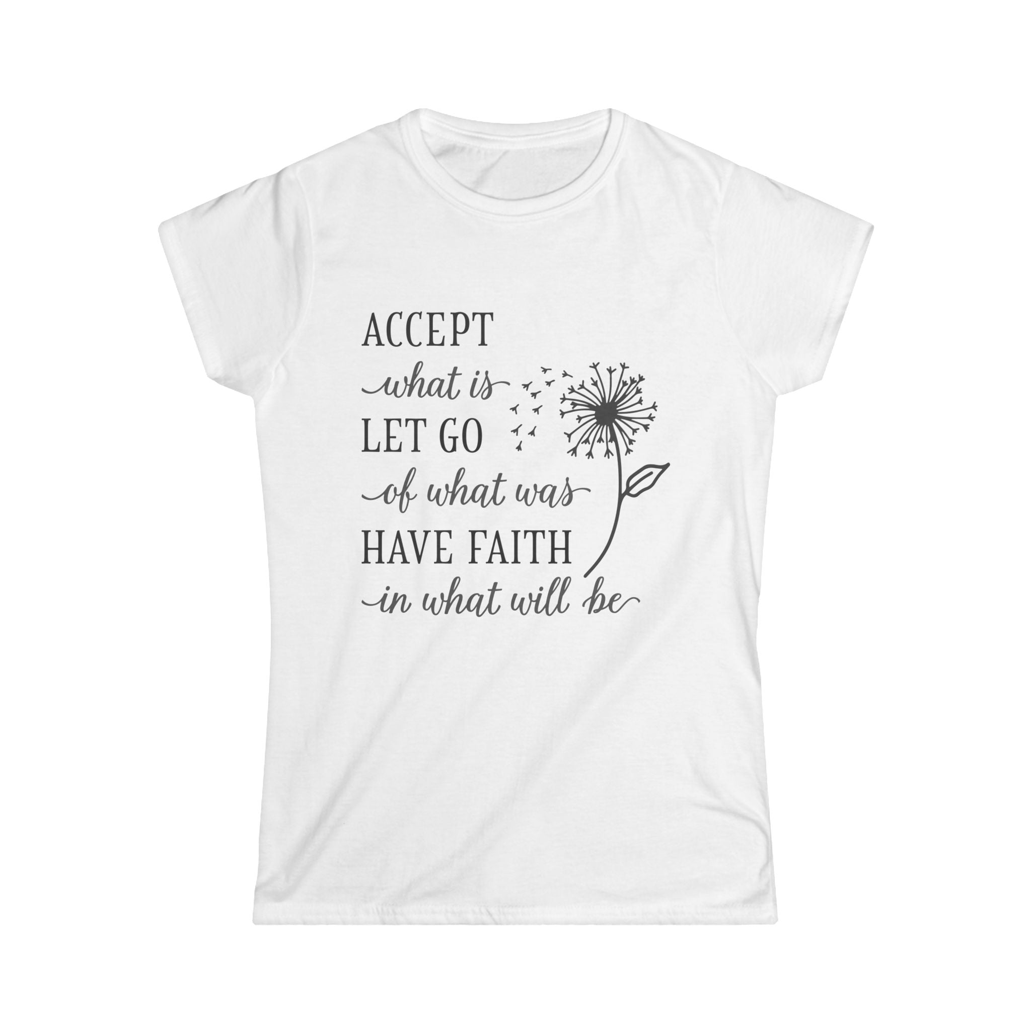 Women's Softstyle Tee - "Accept What Is ..."